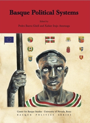 Basque Political Systems - Ibarra G�ell, Pedro (Editor), and Irujo, Xabier (Editor)