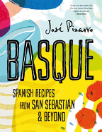 Basque: Spanish Recipes from San Sebastian & Beyond