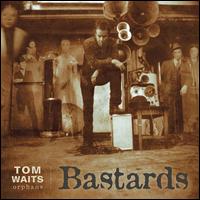 Bastards - Tom Waits