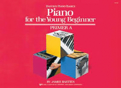 Bastien Piano Basics: Piano For The Young Beginner Primer A