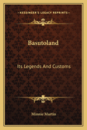 Basutoland: Its Legends And Customs