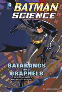 Batarangs and Grapnels: The Science Behind Batman's Utility Belt