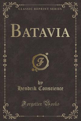 Batavia (Classic Reprint) - Conscience, Hendrik