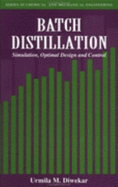 Batch Distillation: Simulation, Optimal Design, and Control - Diwekar, Urmila