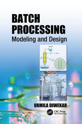 Batch Processing: Modeling and Design - Diwekar, Urmila