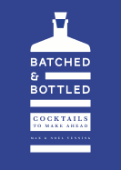 Batched & Bottled: Cocktails to make ahead