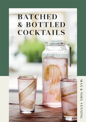 Batched & Bottled Cocktails - Venning, Max, and Venning, Noel