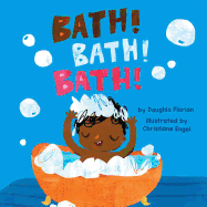 Bath! Bath! Bath! (a Baby Steps Bath Time Board Book for Toddlers)