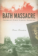 Bath Massacre: America's First School Bombing