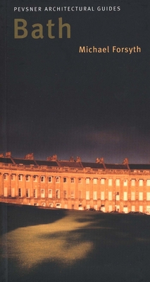 Bath: Pevsner City Guide - Forsyth, Michael
