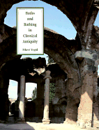 Baths and Bathing in Classical Antiquity