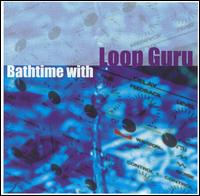 Bathtime With Loop Guru - Loop Guru