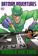 Batman Adventures: Riddle Me This!