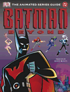 Batman Beyond: The Animated Series Guide