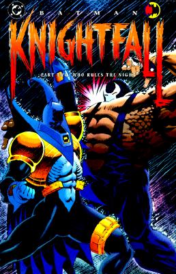 Batman: Knightfall Part Two - Who Rules the Night - Moench, Doug, and Dixon, C, and DC Comics