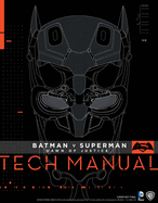 Batman V Superman: Dawn of Justice Tech Manual