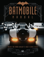 Batmobile Manual: Inside the Dark Knight's Most Iconic Rides