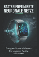 Batterieoptimierte Neuronale Netze: Energieeffiziente Inferenz f?r tragbare Ger?te