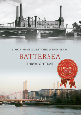 Battersea Through Time - McNeill-Ritchie, Simon, and Elam, Ron