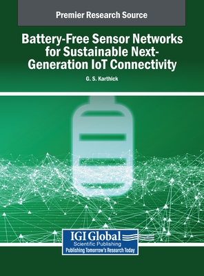 Battery-Free Sensor Networks for Sustainable Next-Generation IoT Connectivity - Karthick, G S (Editor)