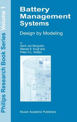 Battery Management Systems: Design by Modelling - Bergveld, H J, and Kruijt, W S, and Notten, P H L