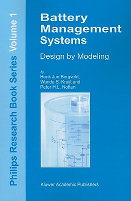 Battery Management Systems: Design by Modelling - Bergveld, H.J., and Kruijt, W.S., and Notten, P.H.L