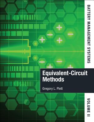 Battery Management Systems, Volume II: Equivalent-Circuit Methods - Plett, Gregory