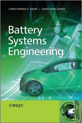 Battery Systems Engineering - Rahn, Christopher D., and Wang, Chao-Yang