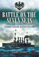 Battle on the Seven Seas: German Cruiser Battles 1914-1918