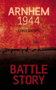 Battle Story: Arnhem 1944