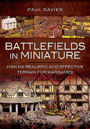 Battlefields in Miniature: Making Realistic and Effective Terrain for Wargames