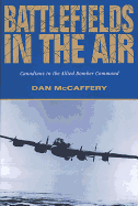 Battlefields in the Air: Canadians in the Allied Bomber Command