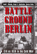 Battleground Berlin: CIA vs. KGB in the Cold War