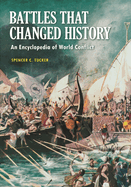 Battles That Changed History: An Encyclopedia of World Conflict