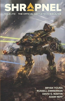 BattleTech: Shrapnel, Issue #13: (The Official BattleTech Magazine) - Young, Bryan, and Zimmerman, Russell, and Martin, David G
