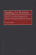 Battling for Bombers: The U.S. Air Force Fights for Its Modern Strategic Aircraft Programs