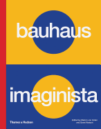 Bauhaus Imaginista: A School in the World