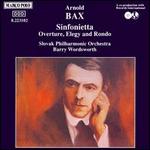 Bax: Sinfonietta; Overture, Elegy and Rondo