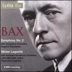 Bax: Symphony No. 2; Winter Legends