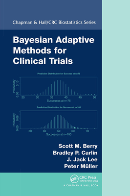 Bayesian Adaptive Methods for Clinical Trials - Berry, Scott M, and Carlin, Bradley P, and Lee, J Jack