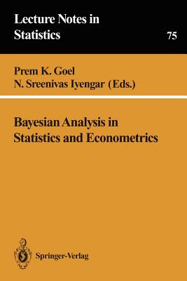 Bayesian Analysis in Statistics and Econometrics - Goel, Prem K (Editor), and Iyengar, N Sreenivas (Editor)