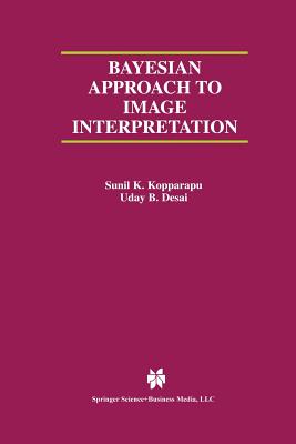 Bayesian Approach to Image Interpretation - Kopparapu, Sunil K, and Desai, Uday B