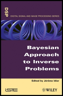 Bayesian Approach to Inverse Problems - Idier, J�r�me (Editor)