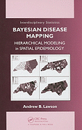 Bayesian Disease Mapping: Hierarchical Modeling in Spatial Epidemiology