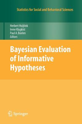 Bayesian Evaluation of Informative Hypotheses - Hoijtink, Herbert (Editor), and Klugkist, Irene (Editor), and Boelen, Paul (Editor)
