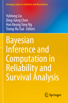 Bayesian Inference and Computation in Reliability and Survival Analysis - Lio, Yuhlong (Editor), and Chen, Ding-Geng (Editor), and Ng, Hon Keung Tony (Editor)