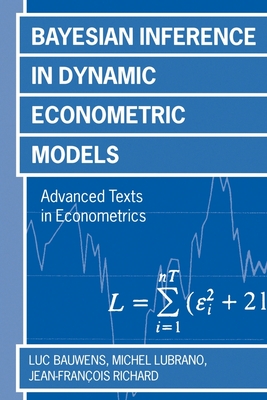 Bayesian Inference in Dynamic Econometric Models - Bauwens, Luc, and Lubrano, Michele, and Richard, Jean Francois