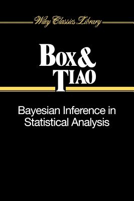 Bayesian Inference in Statistical Analysis - Box, George E P, and Tiao, George C
