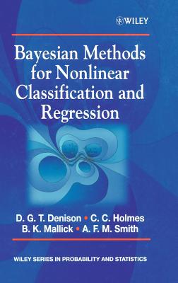 Bayesian Methods for Nonlinear Classification and Regression - Denison, David G T, and Holmes, Christopher C, and Mallick, Bani K