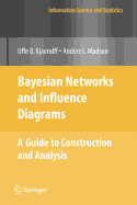 Bayesian Networks and Influence Diagrams: A Guide to Construction and Analysis